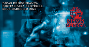 Dicas de segurança digital para proteger seus dados em 2025
