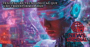 Tendências tecnológicas que vão transformar 2025