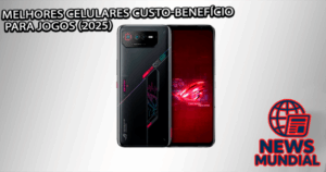 Melhores Celulares Custo-Benefício para Jogos (2025)
