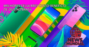 Melhores celulares custo-benefício de 2025 no Brasil